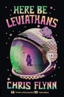 Here Be Leviathans di Chris Flynn edito da University Of Queensland Press