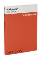 Wallpaper City Guide Amsterdam di Jeroen Bergmans, Alex Onderwater, Mark Smith edito da Phaidon Press