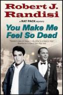 You Make Me Feel So Dead di Robert J. Randisi edito da Severn House Publishers Ltd