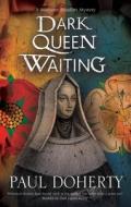 Dark Queen Waiting di Paul Doherty edito da Severn House Publishers Ltd