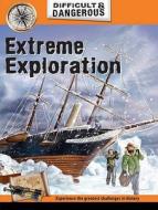Extreme Exploration di John Malam edito da Hachette Children's Books
