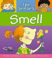 The Senses: Smell di Mandy Suhr edito da Hachette Children's Group