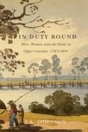 In Duty Bound di J. K. Johnson edito da McGill-Queen's University Press