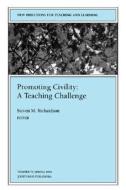 Promoting Civility Teaching Challenge 77 : New Directions For Teaching And Learning-tl) di TL edito da John Wiley & Sons Inc