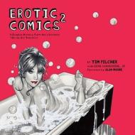 Erotic Comics 2: A Graphic History from the Liberated '70s to the Internet di Tim Pilcher, Gene Jr. Kannenberg edito da Abrams Comicarts