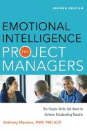 Emotional Intelligence for Project Managers: The People Skills You Need to Achieve Outstanding Results di Anthony Mersino edito da McGraw-Hill Education