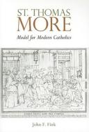 St. Thomas More: Model for Modern Catholics di John F. Fink edito da Alba House Society of St. Paul
