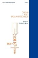 Chemi- and Bioluminescence di J. G. Burr edito da Taylor & Francis Inc
