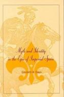Myth and Identity in the Epic of Imperial Spain di Elizabeth B. Davis edito da University of Missouri Press