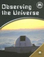 Observing the Universe di Giles Sparrow edito da World Almanac Library