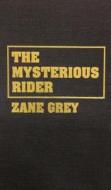 The Mysterious Rider di Zane Grey edito da Amereon Limited