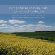 Forage For Pollinators In An Agricultural Landscape di Andrew Matheson edito da Northern Bee Books