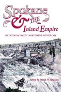 Spokane and the Inland Empire: An Interior Pacific Northwest Anthology di John Fahey, Henry Matthews edito da WASHINGTON STATE UNIV PR