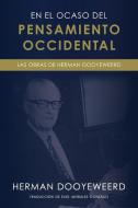 En el ocaso del pensamiento occidental di Herman Dooyeweerd edito da Paideia Press