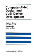 Computer-Aided Design and VLSI Device Development di Keunmyung Lee, Kit Man Cham, John L. Moll, Soo-Young Oh, Paul Vandevoorde edito da Springer US