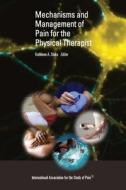 Mechanisms And Management Of Pain For The Physical Therapist di Kathleen A. Sluka edito da International Association For The Study Of Pain