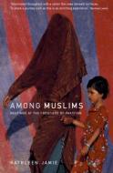 Among Muslims di Kathleen Jamie edito da Sort of Books