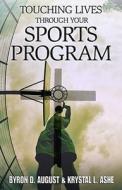 Touching Lives Through Your Sports Program di Byron D. August, Krystal L. Bell edito da Ready for the World Ministries