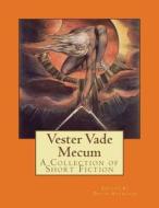Vester Vade Mecum: A Collection of Short Fiction di David Reynolds edito da Problematic Press