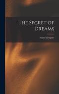 The Secret of Dreams di Pedro Meseguer edito da LIGHTNING SOURCE INC