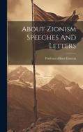 About Zionism Speeches And Letters di Albert Einstein edito da LEGARE STREET PR