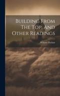 Building From The Top, And Other Readings di William Haslam edito da LEGARE STREET PR