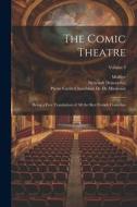 The Comic Theatre: Being a Free Translation of All the Best French Comedies; Volume 3 di Molière, Pierre Carlet Chamblain De De Marivaux, Néricault Destouches edito da LEGARE STREET PR
