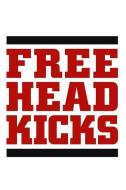Free Head Kicks: Mma Muay Thai Fighter Martial Arts Notebook - Lined 120 Pages 6x9 Journal di Better Me edito da INDEPENDENTLY PUBLISHED