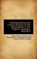 A Bibliographical And Critical Account Of The Rarest Books In The English Language, Volume Ii di John Payne Collier edito da Bibliolife