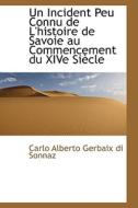 Un Incident Peu Connu De L'histoire De Savoie Au Commencement Du Xive Siecle di Carlo Alberto Gerbaix Di Sonnaz edito da Bibliolife