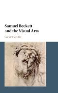 Samuel Beckett and the Visual Arts di Conor Carville edito da Cambridge University Press