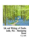 Life And Writings Of Charles Leslie, M.a. di R J Leslie edito da Bibliolife