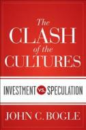 The Clash of the Cultures di John C. Bogle edito da John Wiley & Sons Inc
