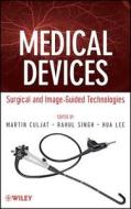 Medical Devices: Surgical and Image-Guided Technologies di Martin Culjat, Rahul Singh, Hua Lee edito da John Wiley & Sons