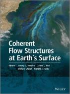 Coherent Flow Structures at Earth's Surface di Jeremy G. Venditti, James L. Best, Michael Church edito da PAPERBACKSHOP UK IMPORT