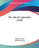 The Altoviti Aphrodite (1920) di Charles de Kay edito da Kessinger Publishing