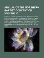 Annual of the Northern Baptist Convention Volume 13 di American Baptist Convention edito da Rarebooksclub.com