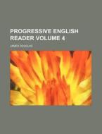 Progressive English Reader Volume 4 di James Douglas edito da Rarebooksclub.com