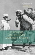 Childhood and Colonial Modernity in Egypt di Heidi Morrison edito da Palgrave Macmillan
