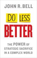 Do Less Better di John R. Bell edito da Palgrave Macmillan