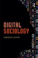 Digital Sociology di Deborah (University of Canberra Lupton edito da Taylor & Francis Ltd