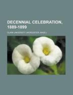 Decennial Celebration, 1889-1899 di Clark University edito da Rarebooksclub.com