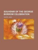 Souvenir Of The George Borrow Celebration di James Hooper edito da General Books Llc