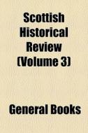 Scottish Historical Review Volume 3 di General Books edito da General Books