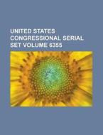 United States Congressional Serial Set Volume 6355 di Anonymous edito da Rarebooksclub.com