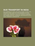 Bus Transport In India: Bus Companies Of India, Bus Stations In India, Best Bus, Brihanmumbai Electric Supply And Transport Undertaking di Source Wikipedia edito da Books Llc