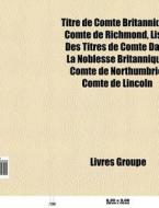 Titre De Comte Britannique: Comte De Ric di Livres Groupe edito da Books LLC, Wiki Series
