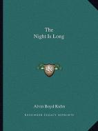 The Night Is Long di Alvin Boyd Kuhn edito da Kessinger Publishing