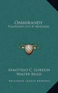 Ommirandy: Plantation Life at Kingsmill di Armistead C. Gordon edito da Kessinger Publishing