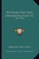 Wetboek Van Den Oranjevrijstaat V2: 1891 (1892) di Orange Free State edito da Kessinger Publishing